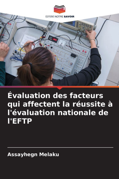 ï¿½valuation des facteurs qui affectent la rï¿½ussite ï¿½ l'ï¿½valuation nationale de l'EFTP
