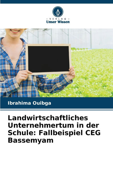 Landwirtschaftliches Unternehmertum in der Schule: Fallbeispiel CEG Bassemyam