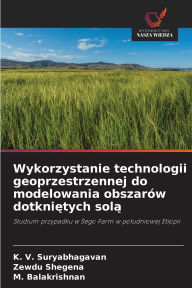 Title: Wykorzystanie technologii geoprzestrzennej do modelowania obszarï¿½w dotkniętych solą, Author: K V Suryabhagavan