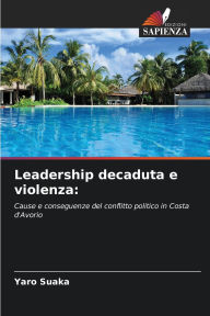 Title: Leadership decaduta e violenza, Author: Yaro Suaka