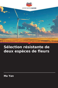 Title: Sï¿½lection rï¿½sistante de deux espï¿½ces de fleurs, Author: Ma Yan