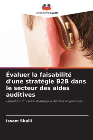 Title: ï¿½valuer la faisabilitï¿½ d'une stratï¿½gie B2B dans le secteur des aides auditives, Author: Issam Skalli