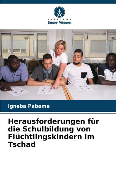 Herausforderungen fï¿½r die Schulbildung von Flï¿½chtlingskindern im Tschad