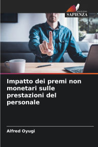 Title: Impatto dei premi non monetari sulle prestazioni del personale, Author: Alfred Oyugi