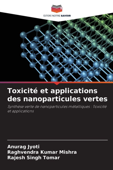 Toxicitï¿½ et applications des nanoparticules vertes
