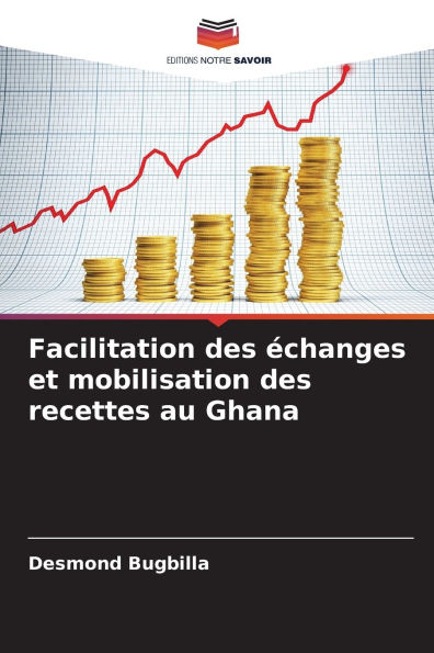 Facilitation des ï¿½changes et mobilisation des recettes au Ghana