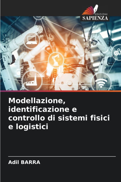 Modellazione, identificazione e controllo di sistemi fisici e logistici