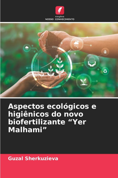 Aspectos ecolï¿½gicos e higiï¿½nicos do novo biofertilizante "Yer Malhami"