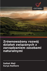 Title: Zrï¿½wnoważony rozwï¿½j dzialań związanych z zarządzaniem zasobami naturalnymi, Author: Saikat Maji