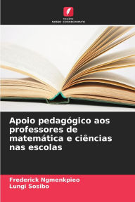 Title: Apoio pedagï¿½gico aos professores de matemï¿½tica e ciï¿½ncias nas escolas, Author: Frederick Ngmenkpieo