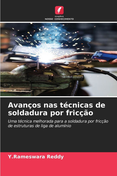Avanï¿½os nas tï¿½cnicas de soldadura por fricï¿½ï¿½o