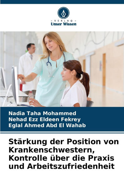 Stï¿½rkung der Position von Krankenschwestern, Kontrolle ï¿½ber die Praxis und Arbeitszufriedenheit