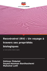 Title: Resvï¿½ratrol (RV): Un voyage ï¿½ travers ses propriï¿½tï¿½s biologiques, Author: Gïlïzar ïzbolat
