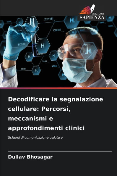 Decodificare la segnalazione cellulare: Percorsi, meccanismi e approfondimenti clinici