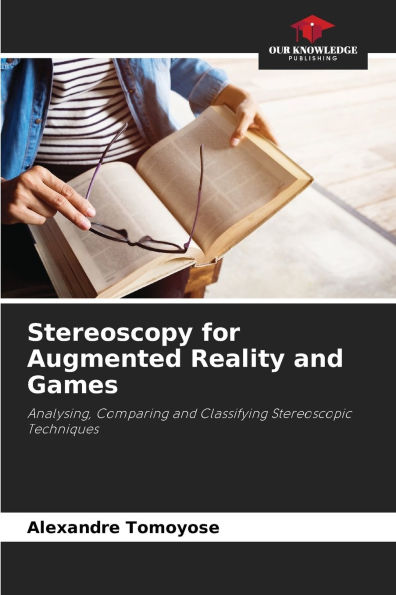 Stereoscopy for Augmented Reality and Games