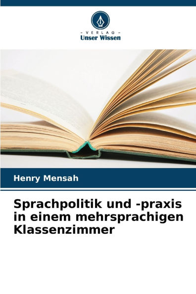 Sprachpolitik und -praxis in einem mehrsprachigen Klassenzimmer