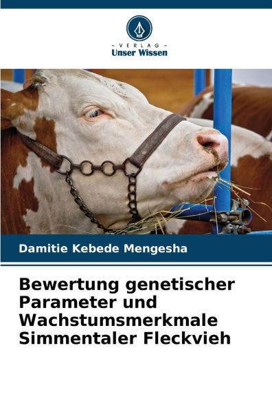 Bewertung genetischer Parameter und Wachstumsmerkmale Simmentaler Fleckvieh