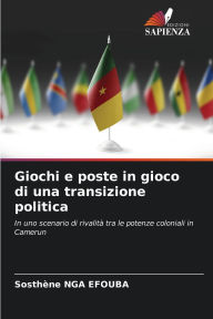 Title: Giochi e poste in gioco di una transizione politica, Author: Sosthïne Nga Efouba