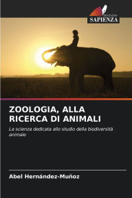 Title: Zoologia, Alla Ricerca Di Animali, Author: Abel Hernïndez-Muïoz