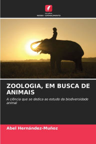 Title: Zoologia, Em Busca de Animais, Author: Abel Hernïndez-Muïoz