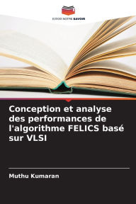 Title: Conception et analyse des performances de l'algorithme FELICS basï¿½ sur VLSI, Author: Muthu Kumaran