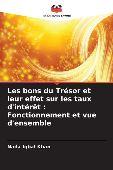 Les bons du Trï¿½sor et leur effet sur les taux d'intï¿½rï¿½t: Fonctionnement et vue d'ensemble