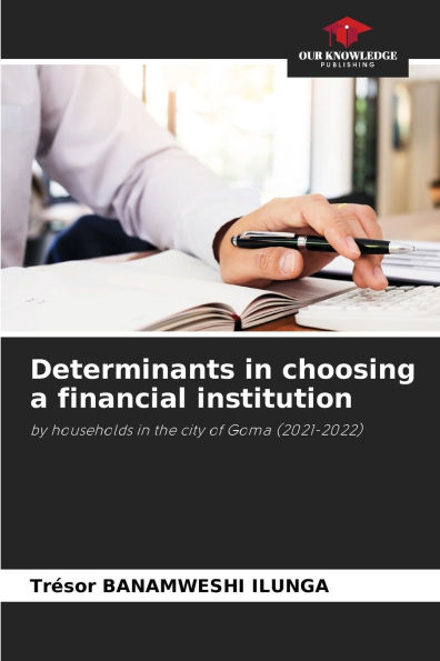 Determinants in choosing a financial institution