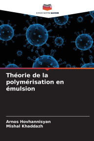 Title: Thï¿½orie de la polymï¿½risation en ï¿½mulsion, Author: Arnos Hovhannisyan