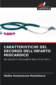 Title: Caratteristiche del Decorso Dell'infarto Miocardico, Author: Malika Rustamovna Mustafaeva