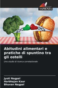 Title: Abitudini alimentari e pratiche di spuntino tra gli ostelli, Author: Jyoti Nagpal
