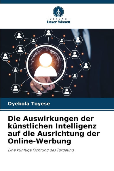 Die Auswirkungen der kï¿½nstlichen Intelligenz auf die Ausrichtung der Online-Werbung