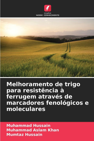 Melhoramento de trigo para resistï¿½ncia ï¿½ ferrugem atravï¿½s de marcadores fenolï¿½gicos e moleculares