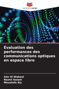 Title: ï¿½valuation des performances des communications optiques en espace libre, Author: Amr El-Wakeel