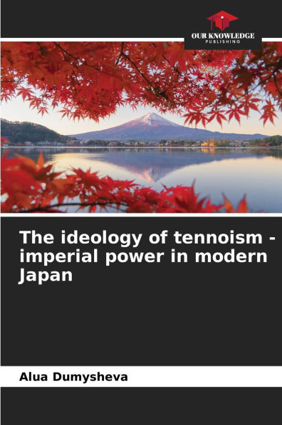 The ideology of tennoism - imperial power in modern Japan