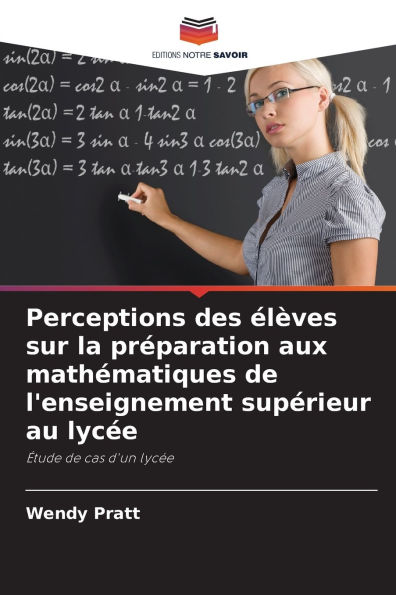 Perceptions des ï¿½lï¿½ves sur la prï¿½paration aux mathï¿½matiques de l'enseignement supï¿½rieur au lycï¿½e