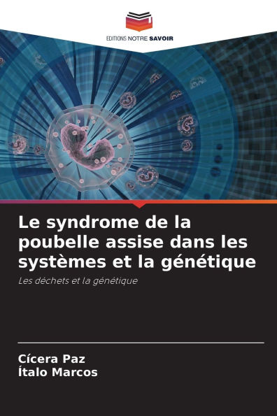 Le syndrome de la poubelle assise dans les syst�mes et la g�n�tique