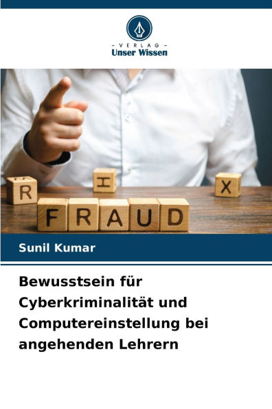 Bewusstsein fï¿½r Cyberkriminalitï¿½t und Computereinstellung bei angehenden Lehrern