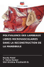 Polyvalence Des Lambeaux Libres Microvasculaires Dans La Reconstruction de la Mandibule