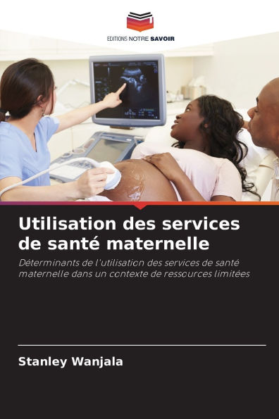 Utilisation des services de santï¿½ maternelle