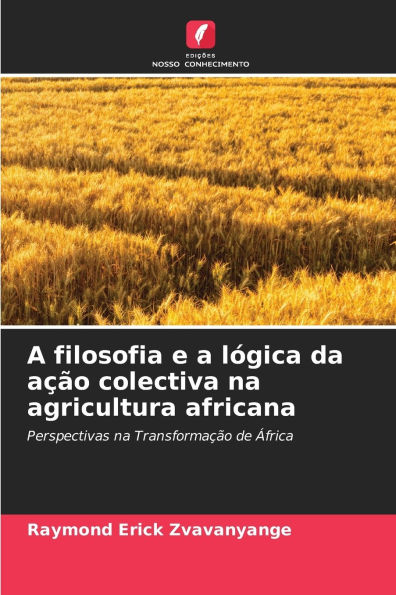 A filosofia e a lï¿½gica da aï¿½ï¿½o colectiva na agricultura africana