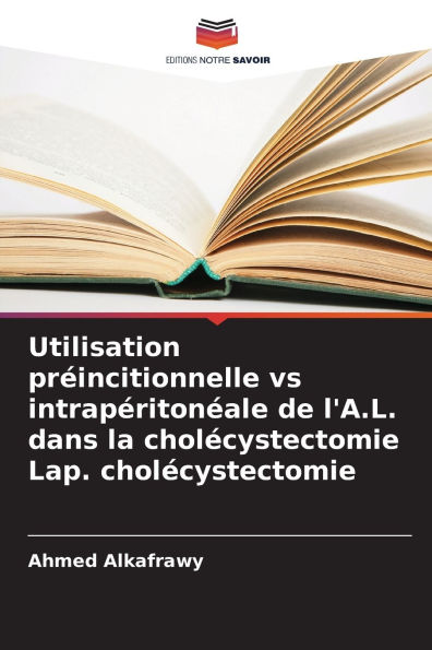 Utilisation prï¿½incitionnelle vs intrapï¿½ritonï¿½ale de l'A.L. dans la cholï¿½cystectomie Lap. cholï¿½cystectomie