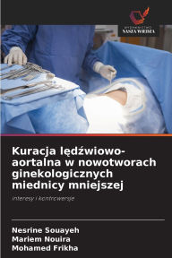 Title: Kuracja lędźwiowo-aortalna w nowotworach ginekologicznych miednicy mniejszej, Author: Nesrine Souayeh