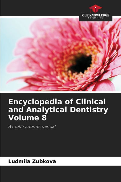 Encyclopedia of Clinical and Analytical Dentistry Volume 8