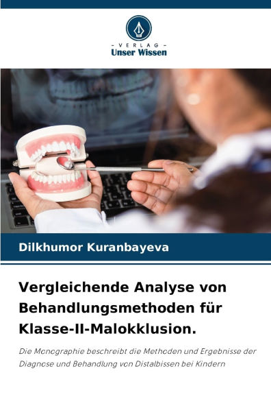 Vergleichende Analyse von Behandlungsmethoden fï¿½r Klasse-II-Malokklusion.