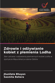 Title: Zdrowie i odżywianie kobiet z plemienia Lodha, Author: Jhunilata Bhuyan