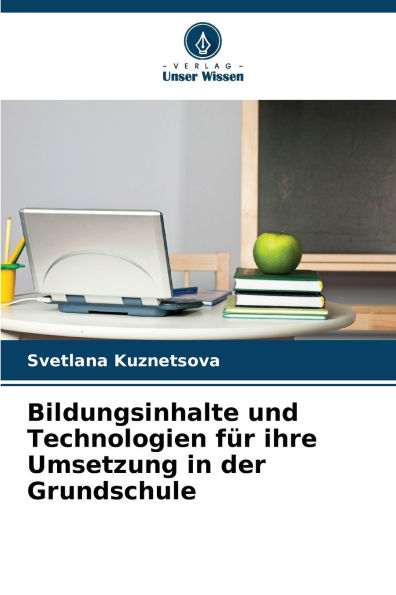 Bildungsinhalte und Technologien fï¿½r ihre Umsetzung in der Grundschule