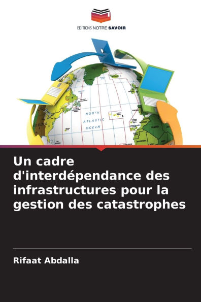 Un cadre d'interd�pendance des infrastructures pour la gestion des catastrophes