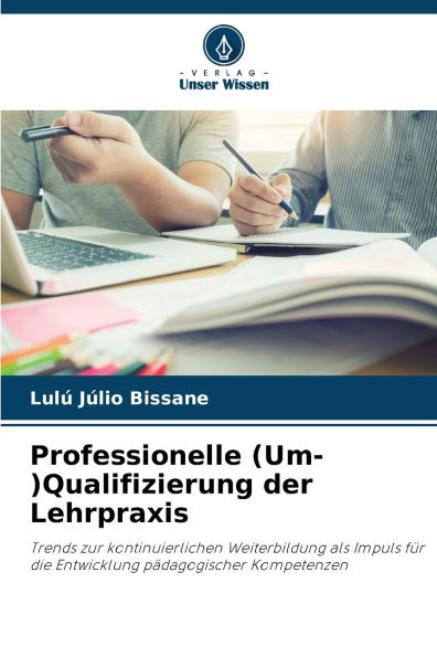 Professionelle (Um-)Qualifizierung der Lehrpraxis