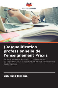 Title: (Re)qualification professionnelle de l'enseignement Praxis, Author: Lulï Jïlio Bissane