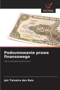 Title: Podsumowanie prawa finansowego, Author: Jair Teixeira Dos Reis